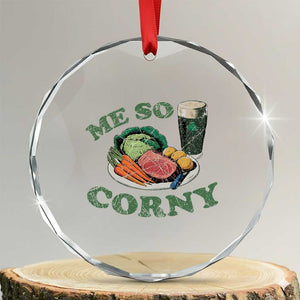 Funny Me So Corny Crystal Glass Ornament Corned Beef And Cabbage Beer St Patrick's Day Drinking TS02 Transparent Glass 3'' Circle Print Your Wear