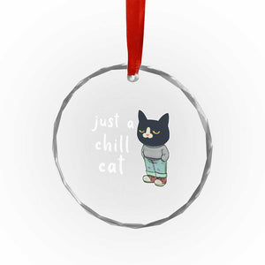 Funny Meme Just A Chill Cat Crystal Glass Ornament TS09 Print Your Wear
