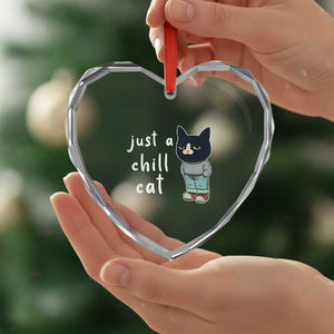 Funny Meme Just A Chill Cat Heart Crystal Glass Ornament TS09 Print Your Wear