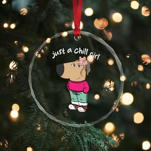 Funny Meme Just A Chill Girl Crystal Glass Ornament TS09 Print Your Wear