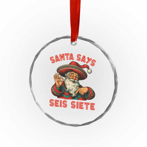 Funny Mexican Christmas 67 Crystal Glass Ornament Santa Says Seis Siete Cholo Claus TS11 Print Your Wear