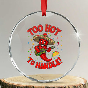 Funny Mexican Jalapeno Crystal Glass Ornament Too Hot To Handle Cinco De Mayo Party TS12 Transparent Glass 3'' Circle Print Your Wear