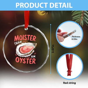 Funny Moister Than An Oyster Crystal Glass Ornament Shucking Inappropriate Adult Humor TS11 Print Your Wear