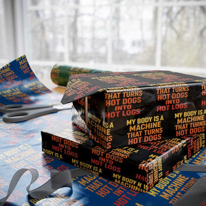 Funny My Body Is A Machine That Turns Hot Dogs Into Hot Logs Wrapping Paper Roll