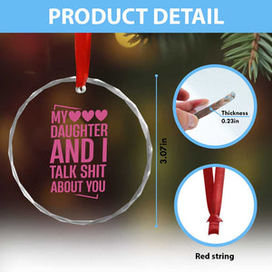 Funny My Daughter And I Talk Shit About You Crystal Glass Ornament TS11 Print Your Wear