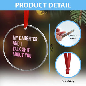 Funny My Daughter And I Talk Shit About You Crystal Glass Ornament Girl Mom TS11 Print Your Wear
