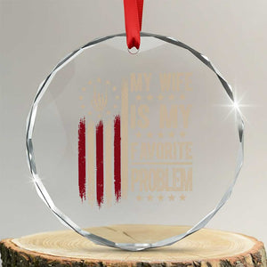 Funny My Wife Is My Favorite Problem Crystal Glass Ornament American Flag Husband Marriage Gift