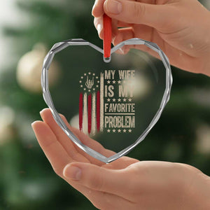 Funny My Wife Is My Favorite Problem Heart Crystal Glass Ornament American Flag Husband Marriage Gift