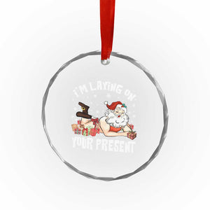 Funny Naughty Christmas Santa Crystal Glass Ornament I'm Laying On Your Present TS11 Print Your Wear