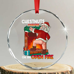 Funny Naughty Santa Crystal Glass Ornament Chestnuts Roasting On An Open Fire Dirty Food Pun Xmas Joke TS02 Transparent Glass 3'' Circle Print Your Wear