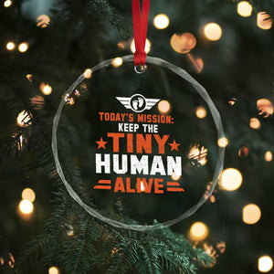 Funny New Dad Crystal Glass Ornament First Time Father Grandpa Keep Tiny Human Alive TS10 Print Your Wear