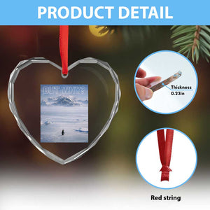 Funny Nihilist Penguin But Why Meme Heart Crystal Glass Ornament Existential Arctic Scene Icy Wilderness Quiet Thinkers TS02 Print Your Wear