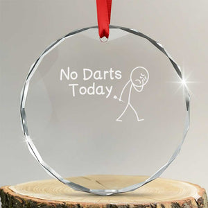 Funny No Dart Today Crystal Glass Ornament Darts Enthusiast Gift TS12 Transparent Glass 3'' Circle Print Your Wear