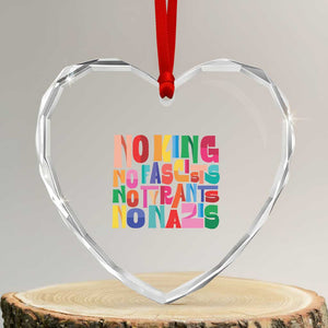 Funny No King No Fascists No Tyrants No Nazis Heart Crystal Glass Ornament Colorful Geometric TS11 Transparent Glass 3'' Heart Print Your Wear