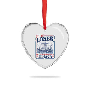 Funny Odysseus Journey Epic Odyssey Parody Heart Crystal Glass Ornament Retro Get In Loser Returning To Ithaca Greek Mythology Meme