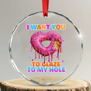 Funny Offensive Embarrassing Crystal Glass Ornament I Want You to Glaze My Hole Adult Humor Donut TS10 Transparent Glass 3'' Circle Print Your Wear