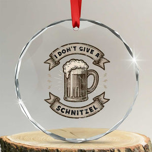 Funny Oktoberfest Crystal Glass Ornament I Dont Give A Schnitzel German Beer Wurst TS10 Transparent Glass 3'' Circle Print Your Wear