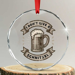 Funny Oktoberfest Crystal Glass Ornament I Dont Give A Schnitzel German Beer Wurst TS10 Transparent Glass 3'' Circle Print Your Wear