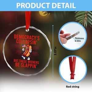 Funny Patriotic Hotdog Cartoon 4th of July Fireworks Crystal Glass Ornament Democracys Collapsin But These Wieners Be Slappin