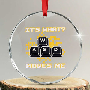 Funny PC Gamer Gaming Crystal Glass Ornament It Is What Moves Me TS14 Transparent Glass 3'' Circle Print Your Wear