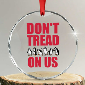 Funny Penguins Resist Protest Crystal Glass Ornament Don't Tread On Us TS14 Transparent Glass 3'' Circle Print Your Wear