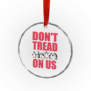 Funny Penguins Resist Protest Crystal Glass Ornament Don't Tread On Us TS14 Print Your Wear