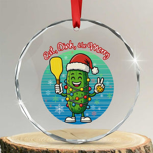 Funny Pickleball Xmas Crystal Glass Ornament Eat Dink And Be Merry Gift For Players TS12 Transparent Glass 3'' Circle Print Your Wear