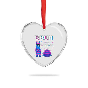Funny Pinata Mexican Heart Crystal Glass Ornament Bruh It Is My Birthday TS14 Print Your Wear
