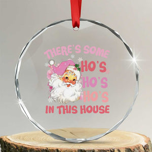 Funny Pink Santa Crystal Glass Ornament Theres Some Hos In This House Retro Xmas Vibe TS02 Transparent Glass 3'' Circle Print Your Wear