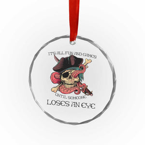 Funny Pirate Crystal Glass Ornament All Fun And Games Until Someone Loses an Eye TS02 Print Your Wear