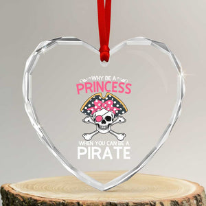 Funny Pirate Girl Heart Crystal Glass Ornament Why Be A Princess When You Can Be A Pirate TS02 Transparent Glass 3'' Heart Print Your Wear