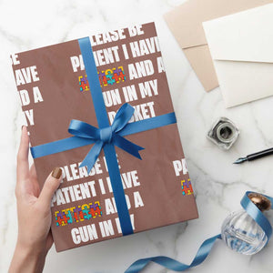 Funny Please Be Patient I Have Autism And A Gun In My Pocket Wrapping Paper Roll Autism Awareness TS11 Mocha Print Your Wear