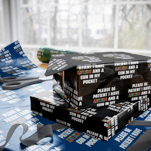 Funny Please Be Patient I Have Autism And A Gun In My Pocket Wrapping Paper Roll Autism Awareness TS11 Black Print Your Wear
