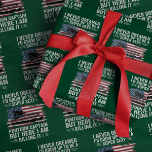 Funny Pontoon Captain Wrapping Paper Roll I Never Dreamed I Would Grow Up To Be Super Sexy TS14 Green Print Your Wear