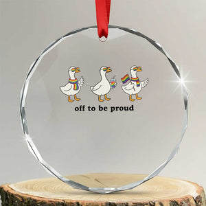 Funny Pride Goose Off To Be Proud Crystal Glass Ornament LGBTQ Advocate Gift TS12 Transparent Glass 3'' Circle Print Your Wear