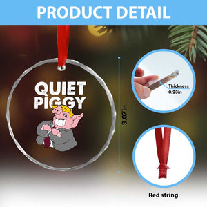 Funny Quiet Piggy Trump Crystal Glass Ornament Pig Political Humor TS11 Print Your Wear
