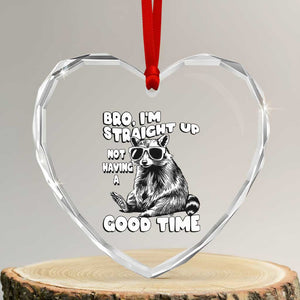 Funny Raccon Sarcastic Heart Crystal Glass Ornament Bro I Am Straight Up Not Even Having A Good Time TS14 Transparent Glass 3'' Heart Print Your Wear