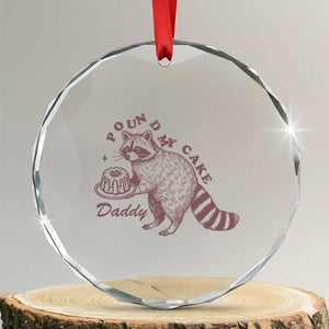 Funny Raccoon Adult Humor Gag Gift Crystal Glass Ornament Pound My Cake Daddy TS12 Transparent Glass 3'' Circle Print Your Wear
