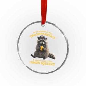 Funny Raccoon Meme Crystal Glass Ornament In The Interest Of Full Transparency It Was Not Easy Peasy Lemon Squeezy TS10 Print Your Wear