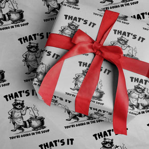 Funny Raccoon Meme Wrapping Paper Roll That Is It You Are Going In The Soup TS14 White Print Your Wear