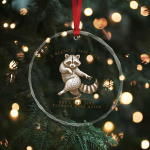 Funny Raccoon Sarcastic Crystal Glass Ornament I Might Be Laid Back But I Can Lean Forward Real Quick TS14 Print Your Wear