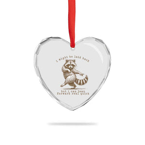 Funny Raccoon Sarcastic Heart Crystal Glass Ornament I Might Be Laid Back But I Can Lean Forward Real Quick TS14 Print Your Wear