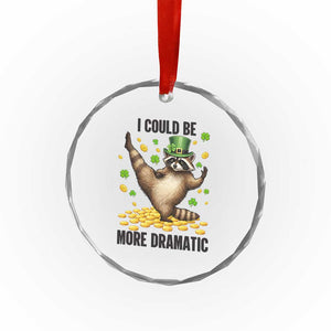 Funny Raccoon St Patrick's Day Crystal Glass Ornament I Could Be More Dramatic TS14 Print Your Wear