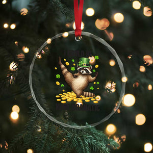 Funny Raccoon St Patrick's Day Crystal Glass Ornament I Could Be More Dramatic TS14 Print Your Wear
