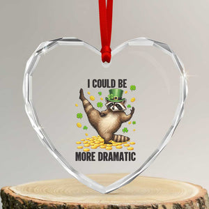Funny Raccoon St Patrick's Day Heart Crystal Glass Ornament I Could Be More Dramatic TS14 Transparent Glass 3'' Heart Print Your Wear