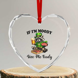 Funny Raccoon St Patricks Day Heart Crystal Glass Ornament If I'm Moody Give Me Foody TS14 Transparent Glass 3'' Heart Print Your Wear