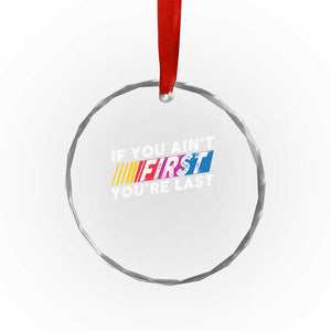 Funny Racing Crystal Glass Ornament If You Are Not First You Are Last TS14 Print Your Wear