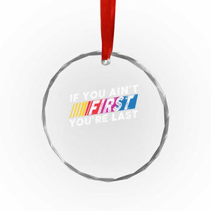Funny Racing Crystal Glass Ornament If You Are Not First You Are Last TS14 Print Your Wear