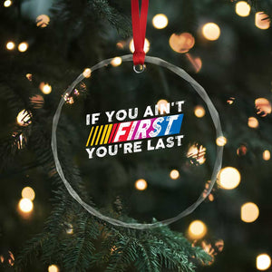 Funny Racing Crystal Glass Ornament If You Are Not First You Are Last TS14 Print Your Wear
