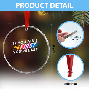 Funny Racing Crystal Glass Ornament If You Are Not First You Are Last TS14 Print Your Wear